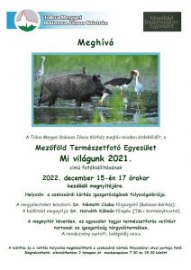 Meghívó a Mezőföld Természetfotó Egyesület "Mi világunk 2021." kiállításának 2022. december 15-ei megnyitójára