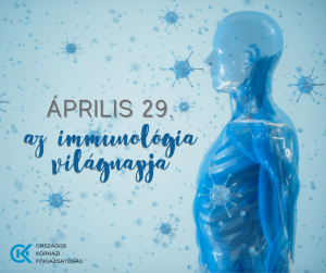 Április 29. az immunológia világnapja arra hívja fel a figyelmet, hogyan segíti az immunológia tudománya szervezetünk védekezőrendszerét a fertőzések és az idegen anyagok karos hatásainak leküzdésében.